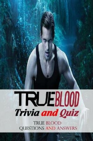 Cover of True Blood Trivia and Quiz