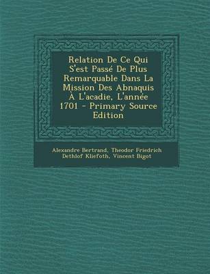 Book cover for Relation de Ce Qui S'Est Passe de Plus Remarquable Dans La Mission Des Abnaquis A L'Acadie, L'Annee 1701