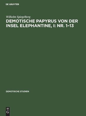 Book cover for Demotische Papyrus Von Der Insel Elephantine, I: Nr. 1-13