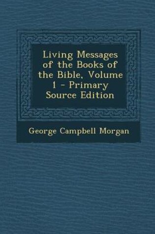 Cover of Living Messages of the Books of the Bible, Volume 1 - Primary Source Edition
