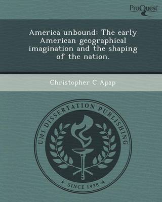 Book cover for America Unbound: The Early American Geographical Imagination and the Shaping of the Nation