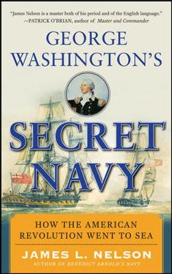 Book cover for George Washington's Secret Navy: How the American Revolution Went to Sea