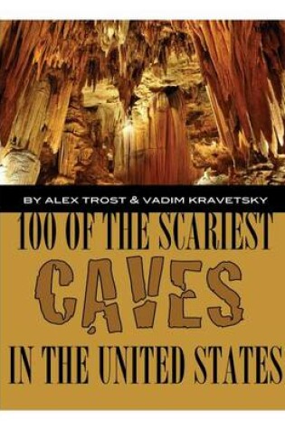 Cover of 100 of the Scariest Caves In the United States