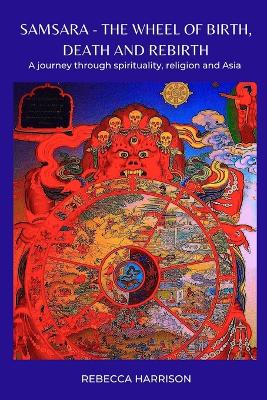 Book cover for Samsara - the Wheel of Birth, Death and Rebirth