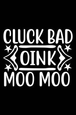 Book cover for Cluck Bad Oink Moo Moo