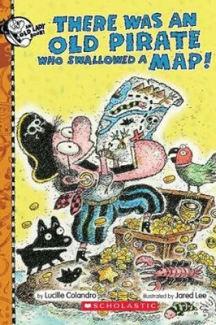 Cover of There Was an Old Pirate Who Swallowed a Map!
