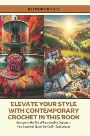 Cover of Elevate Your Style with Contemporary Crochet in this Book