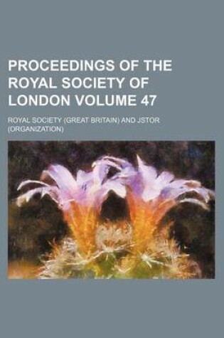 Cover of Proceedings of the Royal Society of London Volume 47