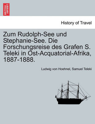 Book cover for Zum Rudolph-See Und Stephanie-See. Die Forschungsreise Des Grafen S. Teleki in Ost-Acquatorial-Afrika, 1887-1888.