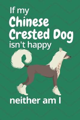 Book cover for If my Chinese Crested Dog isn't happy neither am I
