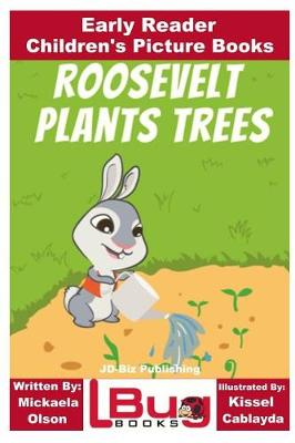 Book cover for Roosevelt Plants Trees - Early Reader - Children's Picture Books