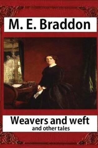 Cover of Weavers and weft; and other tales (1876), by M. E. Braddon (novel)