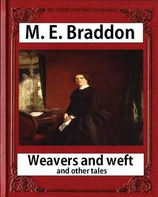 Book cover for Weavers and weft; and other tales (1876), by M. E. Braddon (novel)