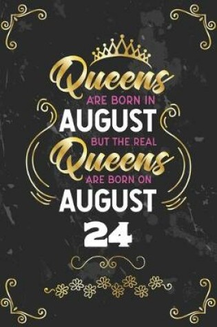 Cover of Queens Are Born In August But The Real Queens Are Born On August 24