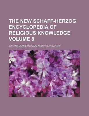 Book cover for The New Schaff-Herzog Encyclopedia of Religious Knowledge Volume 8