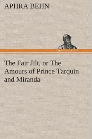 Cover of The Fair Jilt, or the Amours of Prince Tarquin and Miranda
