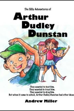 Cover of The Silly Adeventures of Arthur Dudley Dunstan