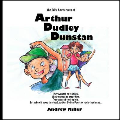 Book cover for The Silly Adeventures of Arthur Dudley Dunstan