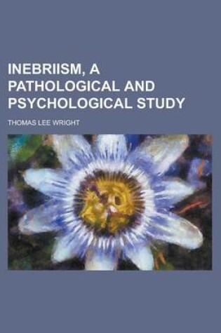 Cover of Inebriism, a Pathological and Psychological Study