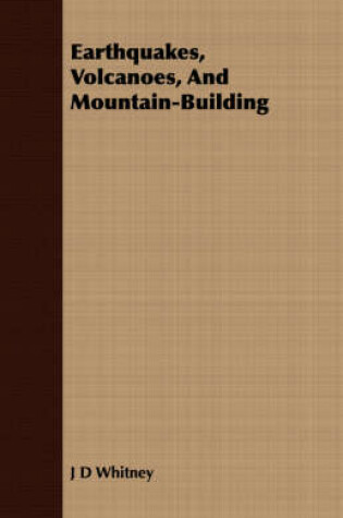 Cover of Earthquakes, Volcanoes, and Mountain-Building