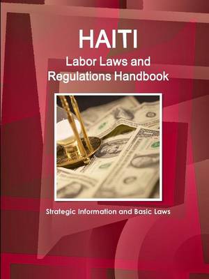 Book cover for Haiti Labor Laws and Regulations Handbook - Strategic Information and Basic Laws