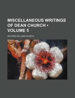 Book cover for Miscellaneous Writings of Dean Church (Volume 5)