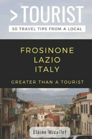 Cover of Greater Than a Tourist - Province of Frosinone Lazio Italy