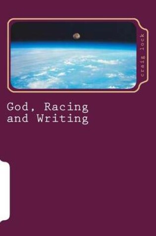 Cover of God, Racing and Writing