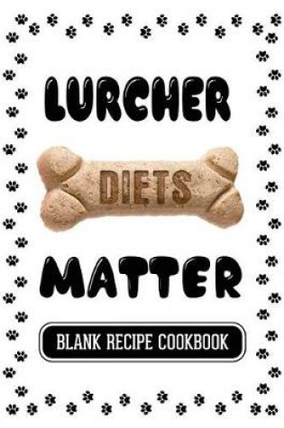 Cover of Lurcher Diets Matter