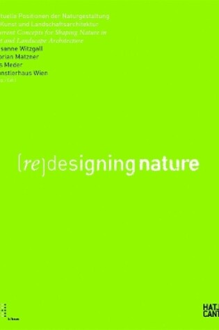 Cover of Aktuelle Positionen der Naturgestaltung in Kunst und Landschaftsarchitektur(Re)Designing Nature