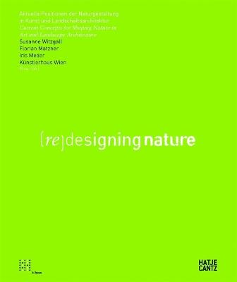 Book cover for Aktuelle Positionen der Naturgestaltung in Kunst und Landschaftsarchitektur(Re)Designing Nature