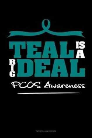 Cover of Teal Is a Big Deal - Pcos Awareness