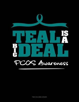 Book cover for Teal Is a Big Deal - Pcos Awareness