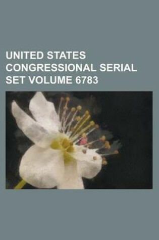 Cover of United States Congressional Serial Set Volume 6783