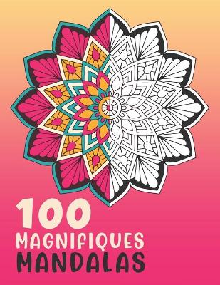 Book cover for 100 Magnifiques Mandalas