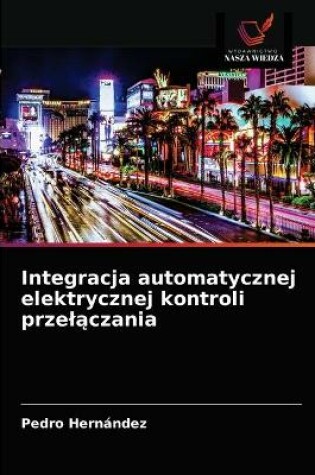 Cover of Integracja automatycznej elektrycznej kontroli przelączania