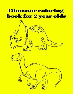 Book cover for Dinosaur coloring book for 2 year olds