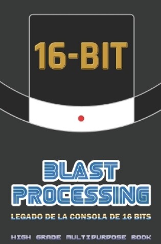 Cover of Blast Processing - Legado de la consola de 16 Bits - High Grade Multipurpose Book