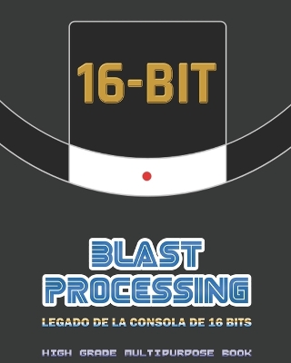 Cover of Blast Processing - Legado de la consola de 16 Bits - High Grade Multipurpose Book