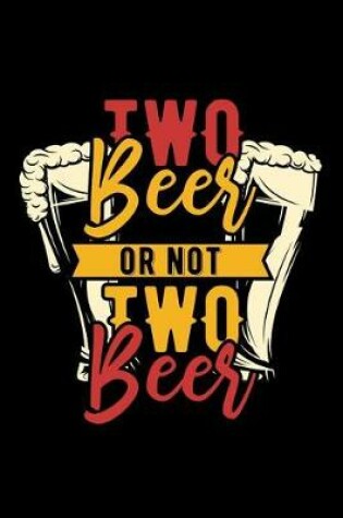 Cover of Two Beer or Not Two Beer