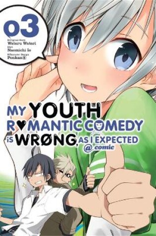 Cover of My Youth Romantic Comedy Is Wrong, As I Expected @ comic, Vol. 3 (Manga)