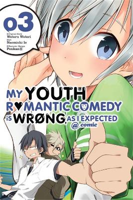 Book cover for My Youth Romantic Comedy Is Wrong, As I Expected @ comic, Vol. 3 (Manga)