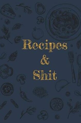 Cover of Recipes and Shit