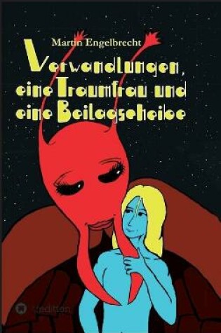 Cover of Verwandlungen, eine Traumfrau und eine Beilagscheibe