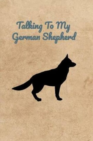 Cover of Talking To My German Shepherd