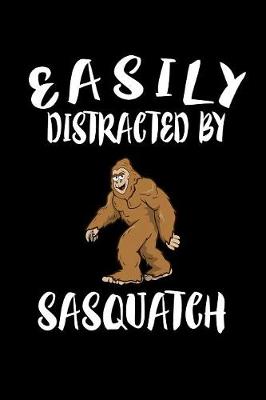 Book cover for Easily Distracted By Sasquatch