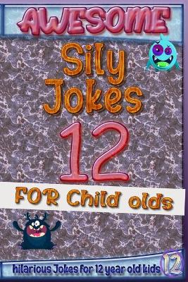 Book cover for Awesome Sily Jokes for 12 child olds