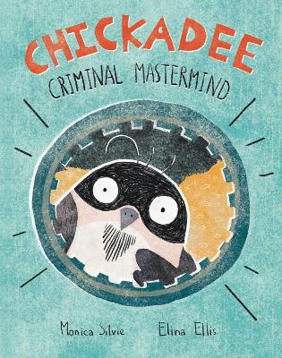 Book cover for Chickadee: Criminal Mastermind