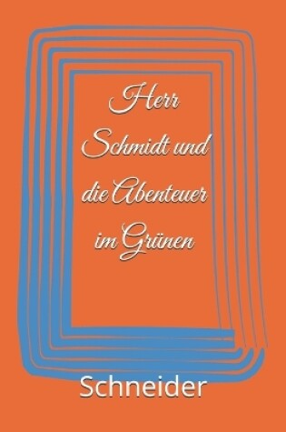 Cover of Herr Schmidt und die Abenteuer im Grünen