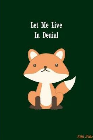 Cover of Let Me Live In Denial